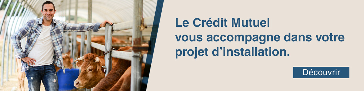 Le Crédit Mutuel vous accompagne dans votre projet d’installation.