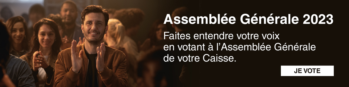 Assemblée Générale 2023
Faites entendre votre voix à l’Assemblée Générale de votre Caisse. Je vote