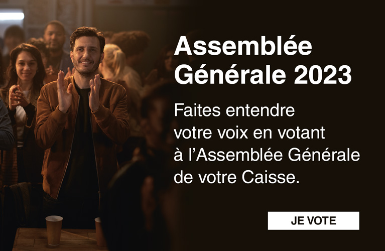 Assemblée Générale 2023
Faites entendre votre voix à l’Assemblée Générale de votre Caisse. Je vote