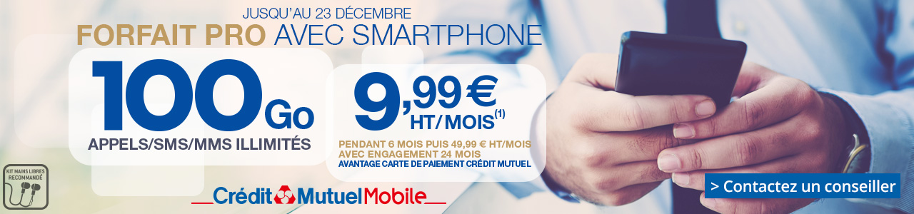 Jusqu'au 23 décembre 2017, forfait mobile pro 100 Go, appels/SMS/MMS illimités, à 9,99 euros/mois(1) pendant 6 mois puis 49,99 euros/mois avec engagement 24 mois. Prix pour les détenteurs d'une carte de paiement Crédit Mutuel.