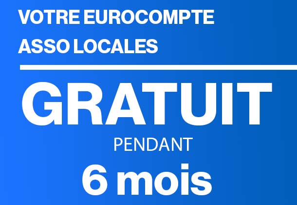 Votre Eurocompte Asso Locales Gratuit pendant 6 mois